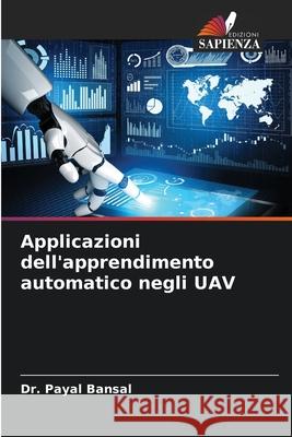 Applicazioni dell'apprendimento automatico negli UAV Payal Bansal 9786207631513