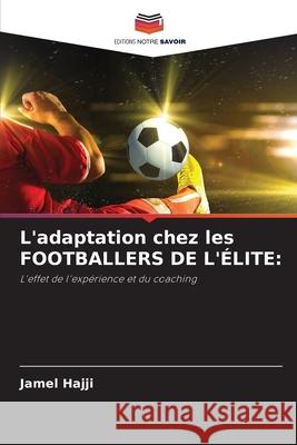 L'adaptation chez les FOOTBALLERS DE L'?LITE Jamel Hajji 9786207631780