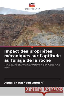 Impact des propri?t?s m?caniques sur l'aptitude au forage de la roche Abdullah Rasheed Qureshi 9786207631896