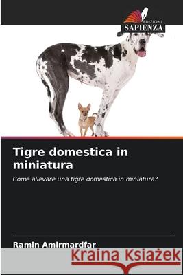 Tigre domestica in miniatura Ramin Amirmardfar 9786207632688