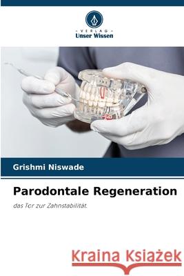 Parodontale Regeneration Grishmi Niswade 9786207632893