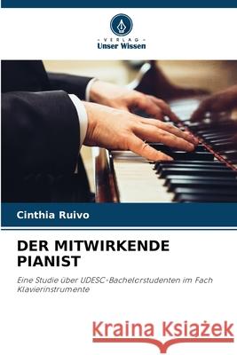 Der Mitwirkende Pianist Cinthia Ruivo 9786207633265 Verlag Unser Wissen