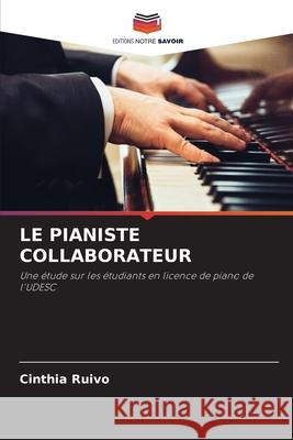 Le Pianiste Collaborateur Cinthia Ruivo 9786207633272 Editions Notre Savoir