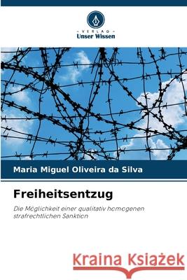 Freiheitsentzug Maria Miguel Oliveir 9786207633326