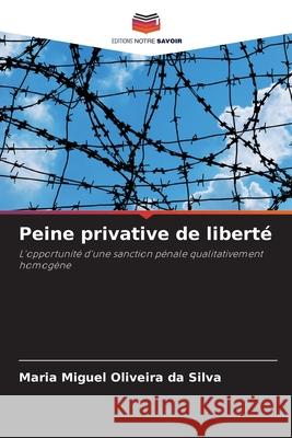 Peine privative de liberté Oliveira da Silva, Maria Miguel 9786207633333