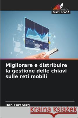 Migliorare e distribuire la gestione delle chiavi sulle reti mobili Dan Forsberg 9786207633609