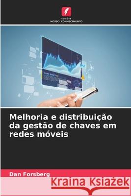 Melhoria e distribui??o da gest?o de chaves em redes m?veis Dan Forsberg 9786207633616