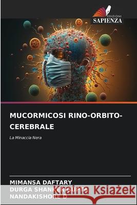 Mucormicosi Rino-Orbito-Cerebrale Mimansa Daftary Durga Shanker Gupta Nandakishore D 9786207635276