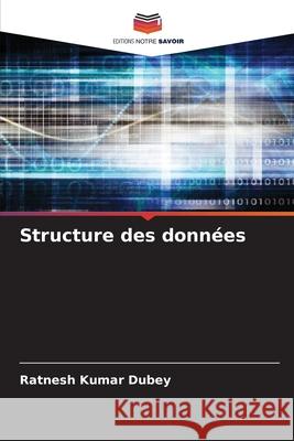 Structure des donn?es Ratnesh Kumar Dubey 9786207636280 Editions Notre Savoir