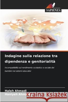 Indagine sulla relazione tra dipendenza e genitorialità Ahmadi, Haleh, Ahmadi, Haniyeh 9786207636709