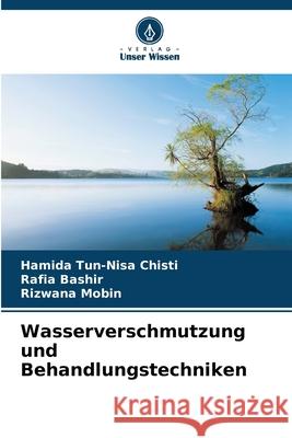 Wasserverschmutzung und Behandlungstechniken Hamida Tun-Nisa Chisti Rafia Bashir Rizwana Mobin 9786207637126