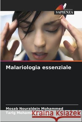 Malariologia essenziale Mosab Nouraldei Tarig Mohamme 9786207637553 Edizioni Sapienza