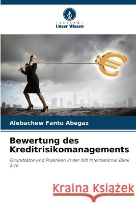 Bewertung des Kreditrisikomanagements Alebachew Fant 9786207637652