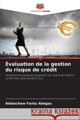 ?valuation de la gestion du risque de cr?dit Alebachew Fant 9786207637669