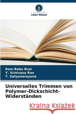 Universelles Trimmen von Polymer-Dickschicht-Widerst?nden Ram Babu Busi Y. Srinivas T. Satyanarayana 9786207638116 Verlag Unser Wissen