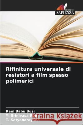 Rifinitura universale di resistori a film spesso polimerici Ram Babu Busi Y. Srinivas T. Satyanarayana 9786207638154 Edizioni Sapienza