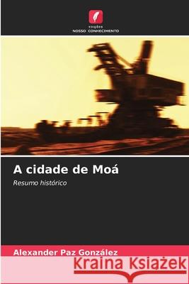 A cidade de Moá Paz González, Alexander 9786207638420