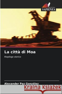 La citt? di Moa Alexander Pa 9786207638468 Edizioni Sapienza