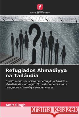 Refugiados Ahmadiyya na Tail?ndia Amit Singh 9786207638598