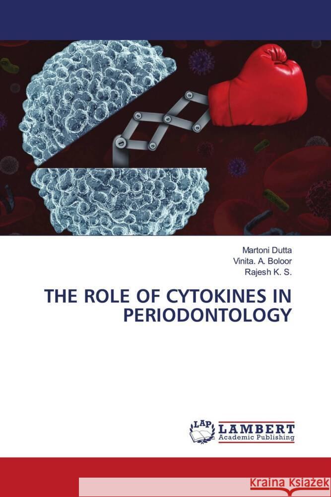 THE ROLE OF CYTOKINES IN PERIODONTOLOGY Dutta, Martoni, Boloor, Vinita. A., K. S., Rajesh 9786207638932