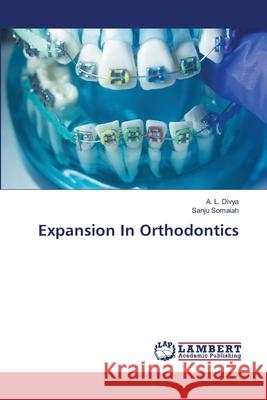 Expansion In Orthodontics A. L. Divya Sanju Somaiah 9786207639175 LAP Lambert Academic Publishing