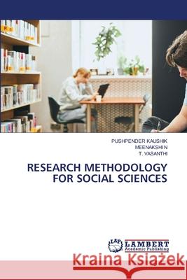 Research Methodology for Social Sciences Pushpender Kaushik Meenakshi N T. Vasanthi 9786207639366