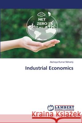 Industrial Economics Akshaya Kuma 9786207639397