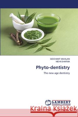 Phyto-dentistry Siddhant Mahajan Nidhi Sharma 9786207639410