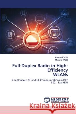 Full-Duplex Radio in High-Efficiency WLANs Kenza Hocini Mohand Yazid 9786207639526