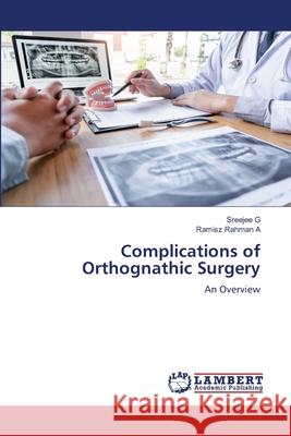 Complications of Orthognathic Surgery Sreejee G Ramisz Rahman A 9786207640065 LAP Lambert Academic Publishing