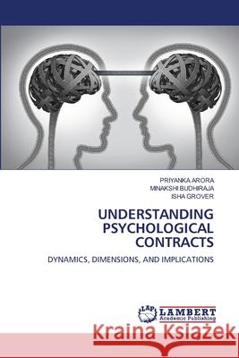 Understanding Psychological Contracts Priyanka Arora Minakshi Budhiraja Isha Grover 9786207640249 LAP Lambert Academic Publishing