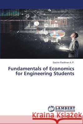 Fundamentals of Economics for Engineering Students Sachin Pavithra 9786207640607