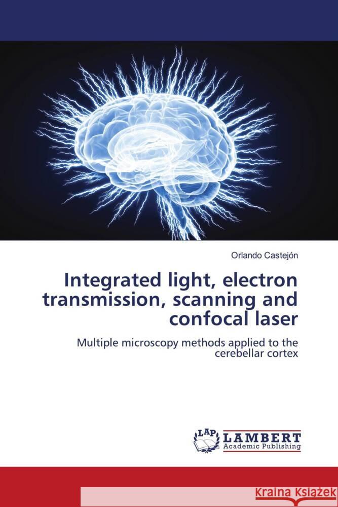 Integrated light, electron transmission, scanning and confocal laser Orlando Castejon 9786207641116