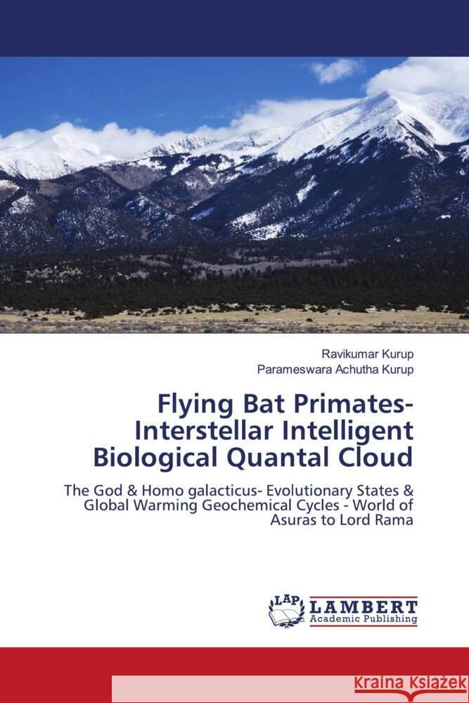 Flying Bat Primates- Interstellar Intelligent Biological Quantal Cloud Kurup, Ravikumar, Achutha Kurup, Parameswara 9786207641321