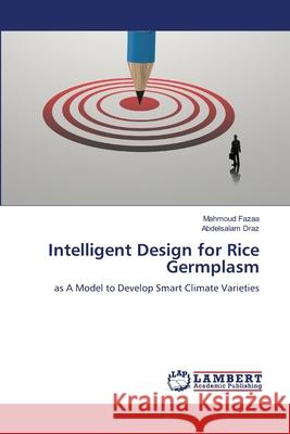 Intelligent Design for Rice Germplasm Mahmoud Fazaa Abdelsalam Draz 9786207641390 LAP Lambert Academic Publishing