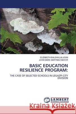 Basic Education Resilience Program Elizabeth Balean Lalugan John Mark Martinez Mayor 9786207641536