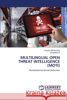 Multilingual Open Threat Intelligence (Moti) Kavitha Manikandan Sangeetha P 9786207641703 LAP Lambert Academic Publishing