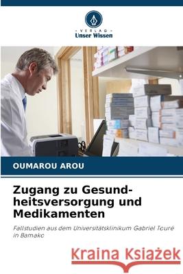 Zugang zu Gesund-heitsversorgung und Medikamenten AROU, Oumarou 9786207641895