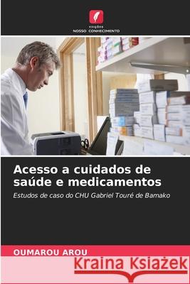 Acesso a cuidados de saúde e medicamentos AROU, Oumarou 9786207641949