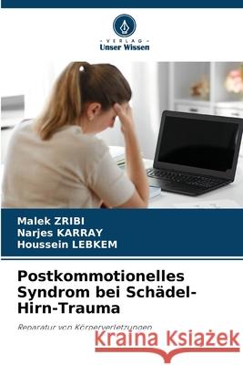 Postkommotionelles Syndrom bei Schädel-Hirn-Trauma Zribi, Malek, Karray, Narjes, LEBKEM, Houssein 9786207641987