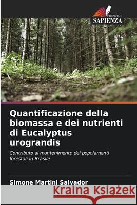 Quantificazione della biomassa e dei nutrienti di Eucalyptus urograndis Martini Salvador, Simone 9786207642083