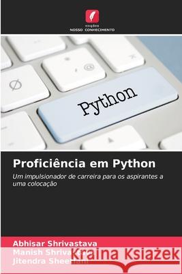 Proficiência em Python Shrivastava, Abhisar, Shrivastava, Manish, Sheetlani, Jitendra 9786207642427 Edições Nosso Conhecimento