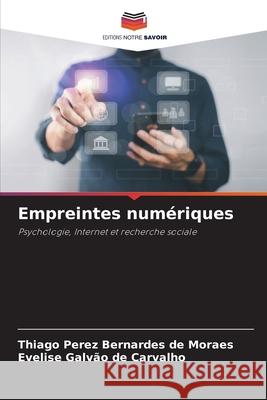 Empreintes numériques Perez Bernardes de Moraes, Thiago, Galvão de Carvalho, Evelise 9786207642595 Editions Notre Savoir