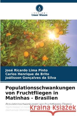 Populationsschwankungen von Fruchtfliegen in Matinhas - Brasilien Pinto, José Ricardo Lima, Brito, Carlos Henrique de, Silva, Joálisson Gonçalves da 9786207642687