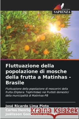 Fluttuazione della popolazione di mosche della frutta a Matinhas - Brasile Pinto, José Ricardo Lima, Brito, Carlos Henrique de, Silva, Joálisson Gonçalves da 9786207642717