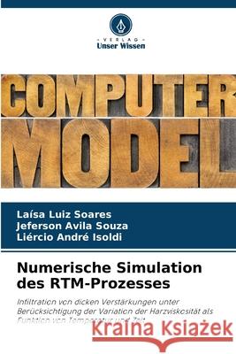 Numerische Simulation des RTM-Prozesses Luiz Soares, Laísa, Avila Souza, Jeferson, André Isoldi, Liércio 9786207643318