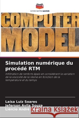 Simulation numérique du procédé RTM Luiz Soares, Laísa, Avila Souza, Jeferson, André Isoldi, Liércio 9786207643332