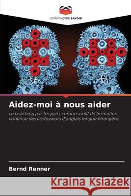 Aidez-moi à nous aider Renner, Bernd 9786207643417