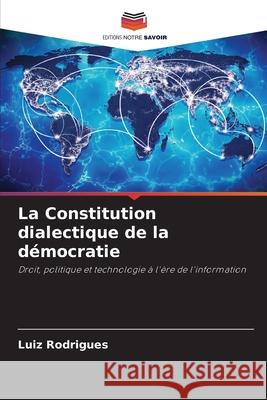 La Constitution dialectique de la démocratie Rodrigues, Luiz 9786207643899