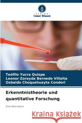 Erkenntnistheorie und quantitative Forschung Yucra Quispe, Teófilo, Bernedo Villalta, Leonor Zorayda, Choquehuayta Condori, Osbaldo 9786207644063 Verlag Unser Wissen